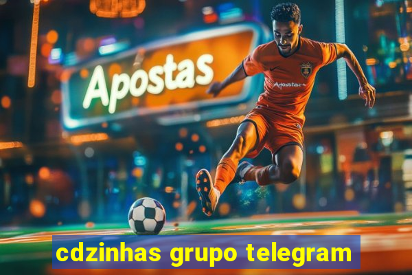 cdzinhas grupo telegram